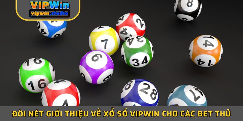 Đôi nét giới thiệu về xổ số Vipwin cho các bet thủ Đôi nét giới thiệu về xổ số Vipwin cho các bet thủ