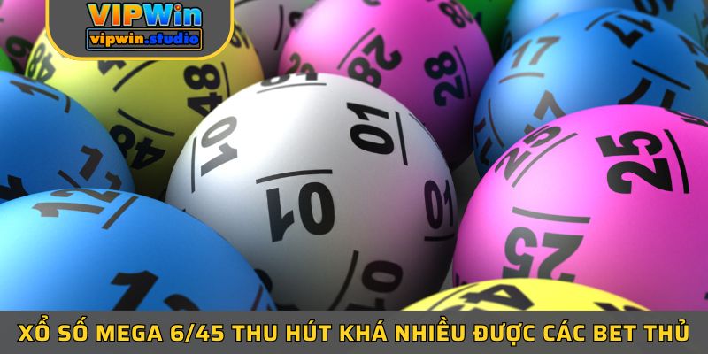 Xổ số Mega 6/45 thu hút khá nhiều được các bet thủ Xổ số Mega 6/45 thu hút khá nhiều được các bet thủ
