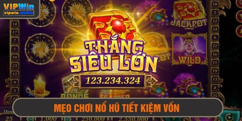 Mẹo Chơi Nổ Hũ Đổi Thưởng Dễ Trúng - Quay Nhanh Thưởng Đậm 2 Mẹo chơi nổ hũ tiết kiệm ngân sách cược nhất