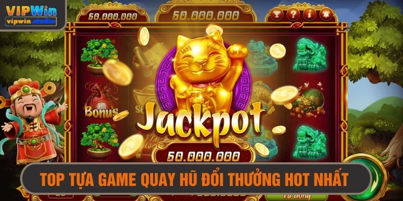 Mẹo Chơi Nổ Hũ Đổi Thưởng Dễ Trúng - Quay Nhanh Thưởng Đậm 4 Tổng hợp top các trò chơi quay hũ hàng đầu hiện nay