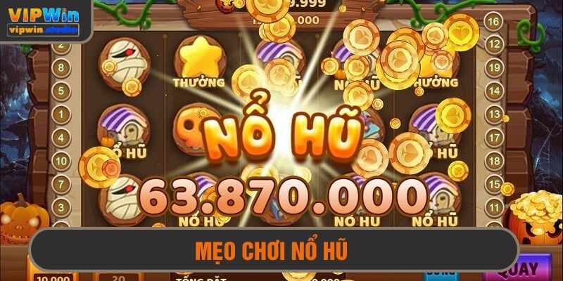 Mẹo Chơi Nổ Hũ Đổi Thưởng Dễ Trúng - Quay Nhanh Thưởng Đậm 1 Mẹo chơi nổ hũ