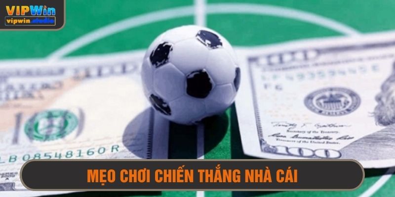Mẹo Chơi Chiến Thắng Nhà Cái - Bí Kíp Cá Độ Bóng Đá Từ Cao Thủ 1 Mẹo chơi chiến thắng nhà cái