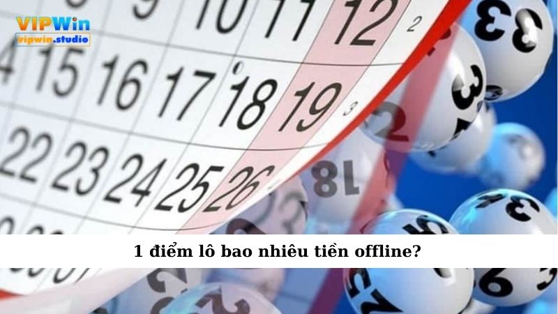 1 Điểm Lô Bao Nhiêu Tiền Khi Chơi Offline, Online? 2 1 điểm lô bao nhiêu tiền offline?
