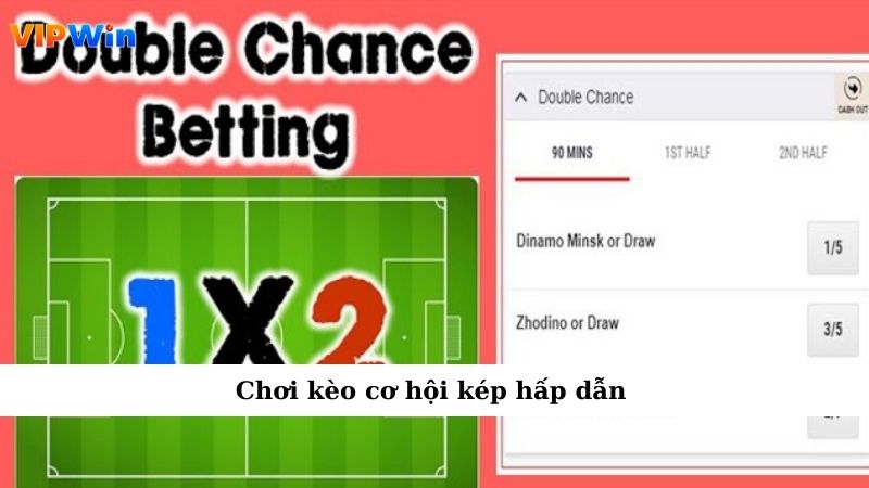 Kèo Cơ Hội Kép – Chiến Thuật Cá Cược Cực Thông Minh 4 Chơi kèo cơ hội kép hấp dẫn