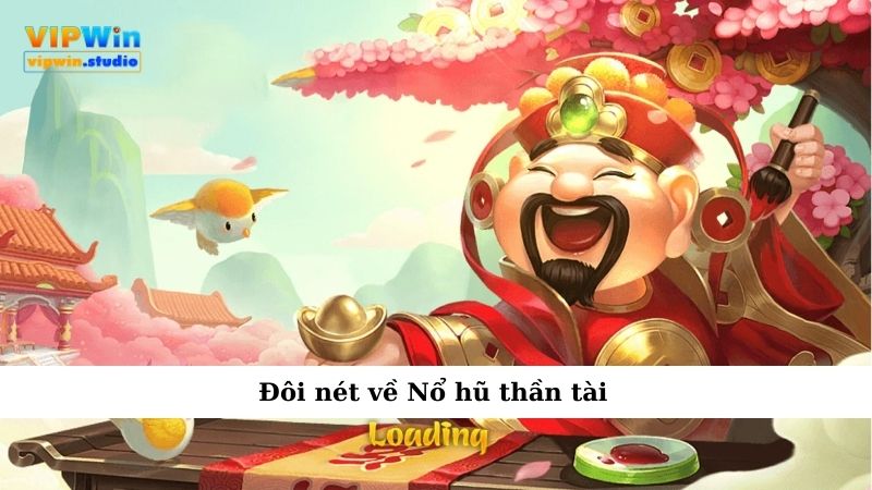 Nổ Hũ Thần Tài Cuốn Vào Từng Vòng Quay Dễ Nghiện Khó Dứt 2 Đôi nét về Nổ hũ thần tài