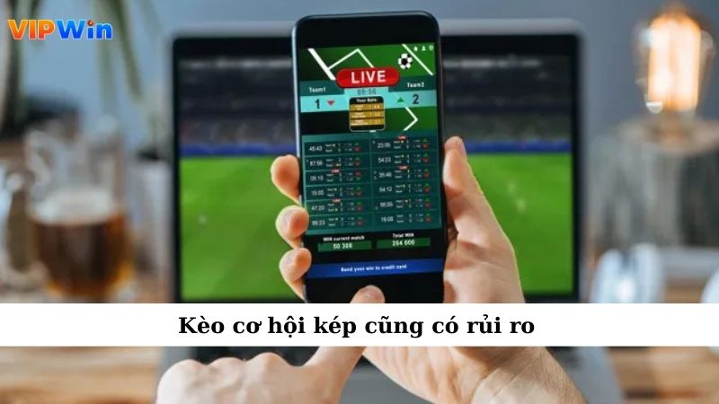 Kèo Cơ Hội Kép – Chiến Thuật Cá Cược Cực Thông Minh 5 Kèo cơ hội kép cũng có rủi ro
