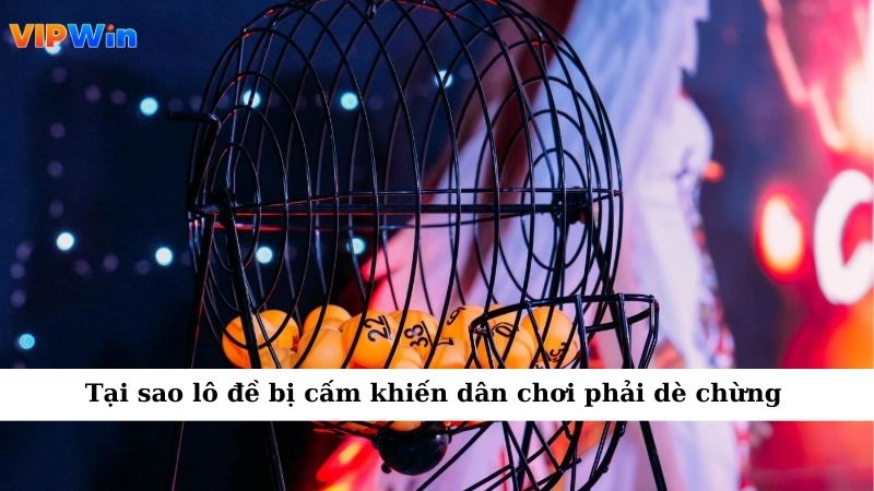 Tại Sao Lô Đề Bị Cấm Khiến Dân Chơi Phải Dè Chừng Từng Bước? 1 Tại sao lô đề bị cấm